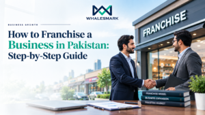 How to Franchise a Business in Pakistan: Step-by-Step Guide